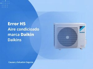 Error H5 Daikin: ¿Qué significa? Guía de diagnóstico y solución para averías del termistor motor.