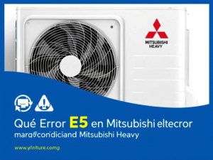 Qué significa el error E5 en un aire Mitsubishi Heavy